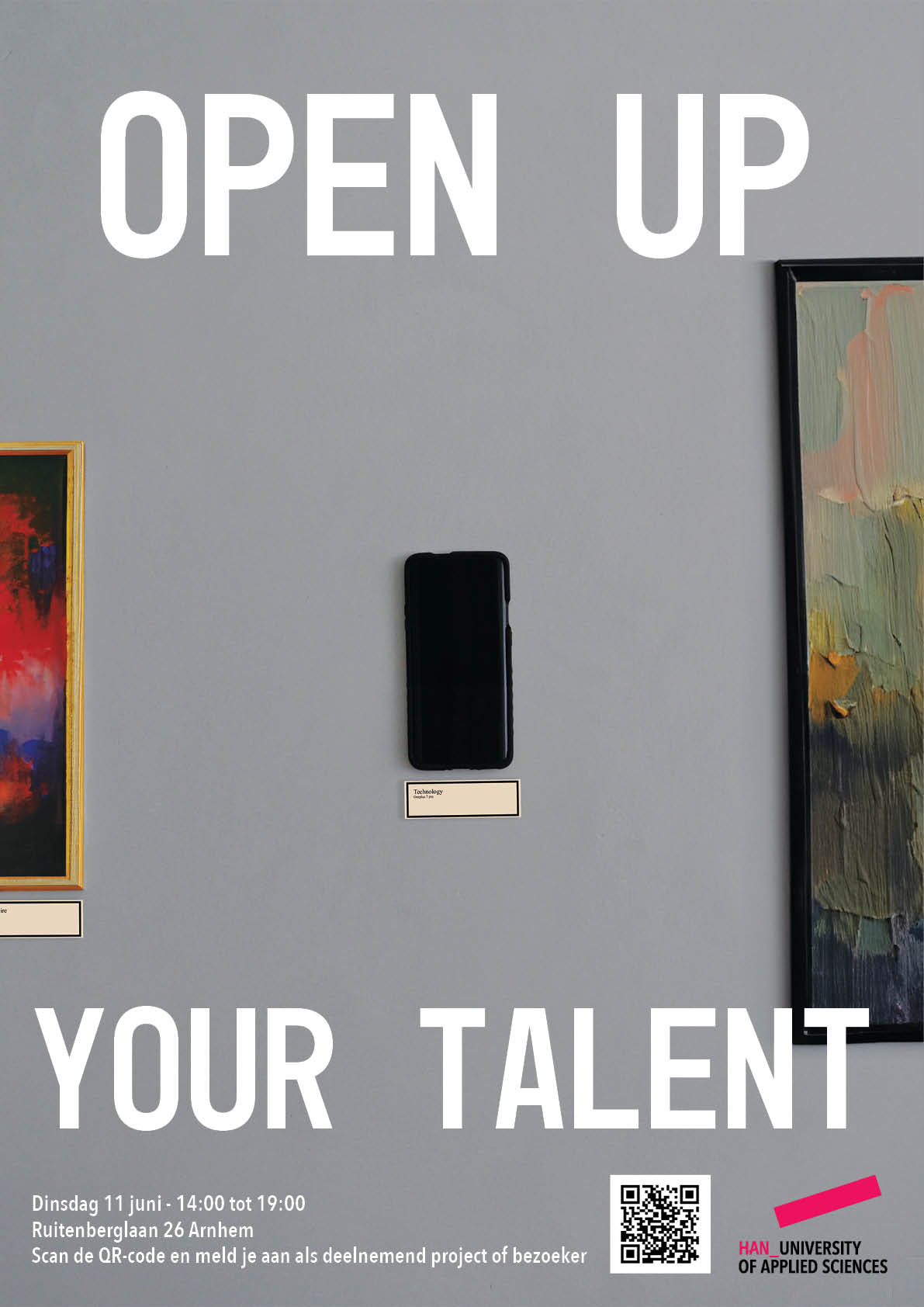 Poster met daarop: OPEN UP YOUR TALENT, Dinsdag 11 juni - 14:00 tot 19:00 Ruitengebrglaan 26 Arnhem. Scan de QR-code en meld je aan als deelnemand project of bezoeker. HAN_ Univertity of applied sciences.